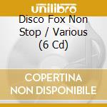 Disco Fox Non Stop / Various (6 Cd) cd