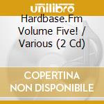 Hardbase.Fm Volume Five! / Various (2 Cd) cd musicale