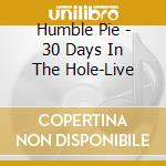 Humble Pie - 30 Days In The Hole-Live cd