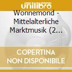 Wonnemond - Mittelalterliche Marktmusik (2 Cd) cd musicale