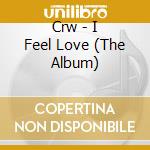 Crw - I Feel Love (The Album)
