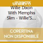 Willie Dixon With Memphis Slim - Willie'S Blues cd musicale di Willie Dixon With Memphis Slim