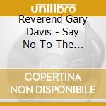 Reverend Gary Davis - Say No To The Devil cd musicale di Reverend Gary Davis
