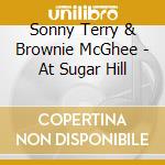 Sonny Terry & Brownie McGhee - At Sugar Hill cd musicale di Sonny Terry & Brownie Mcgee
