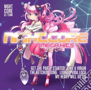 Nightcore Dj Team: Nightcore Mega Mix / Various cd musicale di Nightcore Dj Team