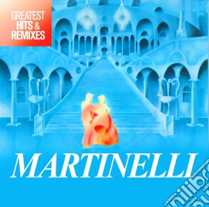 Martinelli - Greatest Hits & Remixes cd musicale di Martinelli