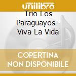 Trio Los Paraguayos - Viva La Vida cd