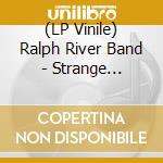 (LP Vinile) Ralph River Band - Strange Vibration lp vinile di Ralph River Band