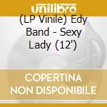(LP Vinile) Edy Band - Sexy Lady (12')
