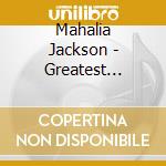Mahalia Jackson - Greatest Gospel (2 Cd) cd musicale di Mahalia Jackson