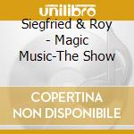 Siegfried & Roy - Magic Music-The Show