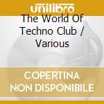 The World Of Techno Club / Various cd