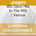 80S Disco Hits In The MIX / Various cd musicale