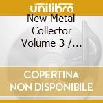 New Metal Collector Volume 3 / Various (4 Cd) cd