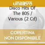 Disco Hits Of The 80S / Various (2 Cd) cd
