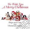 Cats & Dogs Sing Christmas Songs - We Wish You A Merry Christmas cd