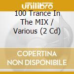 100 Trance In The MIX / Various (2 Cd) cd