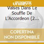 Valses Dans Le Souffle De L'Accordeon (2 Cd) cd musicale