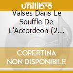 Valses Dans Le Souffle De L'Accordeon (2 Cd) cd