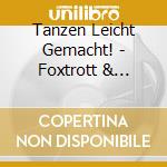 Tanzen Leicht Gemacht! - Foxtrott & Discofox (3 Cd) cd
