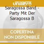 Saragossa Band - Party Mit Der Saragossa B cd musicale di Saragossa Band