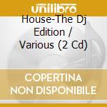 House-The Dj Edition / Various (2 Cd) cd musicale