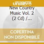 New Country Music Vol. 2 (2 Cd) / Various cd