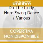 Do The Lindy Hop: Swing Dance / Various cd