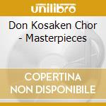 Don Kosaken Chor - Masterpieces cd musicale di Don Kosaken Chor