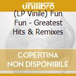(LP Vinile) Fun Fun - Greatest Hits & Remixes lp vinile di Fun Fun