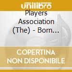 Players Association (The) - Born To Dance cd musicale di Association Players