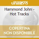 Hammond John - Hot Tracks cd musicale di John hammond & the nighthawks