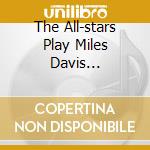 The All-stars Play Miles Davis...
