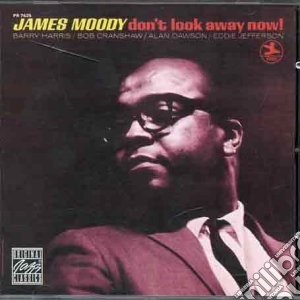 James Moody - Don't Look Away Now cd musicale di James Moody