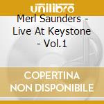 Merl Saunders - Live At Keystone - Vol.1 cd musicale di GARCIA J./SAUNDERS M.