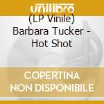 (LP Vinile) Barbara Tucker - Hot Shot lp vinile di Barbara Tucker