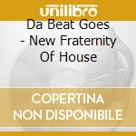 Da Beat Goes - New Fraternity Of House cd