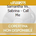 Samantha Vs. Sabrina - Call Me