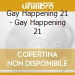 Gay Happening 21 - Gay Happening 21 cd