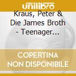 Kraus, Peter & Die James Broth - Teenager Melodien cd musicale di Kraus, Peter & Die James Broth