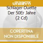 Schlager-Duette Der 50Er Jahre (2 Cd) cd