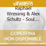 Raphael Wressnig & Alex Schultz - Soul Gift cd musicale di Raphael Wressnig & Alex Schultz