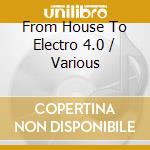 From House To Electro 4.0 / Various cd