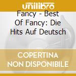 Fancy - Best Of Fancy: Die Hits Auf Deutsch cd musicale di Fancy