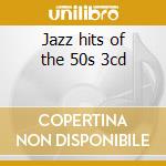 Jazz hits of the 50s 3cd cd