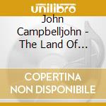 John Campbelljohn - The Land Of The Livin' - 25 Le (2 Cd) cd