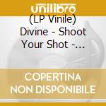 (LP Vinile) Divine - Shoot Your Shot - Best Of vinile