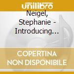 Neigel, Stephanie - Introducing Stephanie