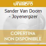 Sander Van Doorn - Joyenergizer cd musicale di Van doorn sander