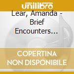 Lear, Amanda - Brief Encounters Reloaded (2 Cd) cd musicale di Lear, Amanda